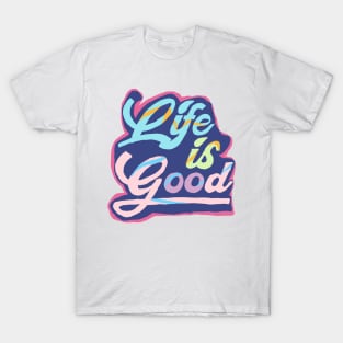 life is good T-Shirt